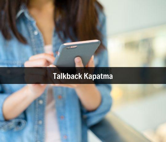 Talkback Kapatma