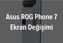 Asus ROG Phone 7 Ekran Değişimi
